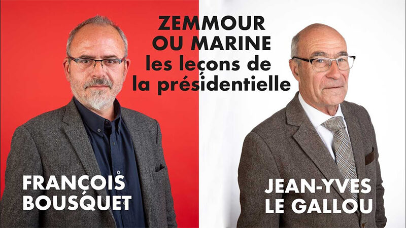 zemmour-ou-marine-les-lecons-de-la-presidentielle-par-francois-bousquet-et-jean-yves-le-gallou-800x450-1