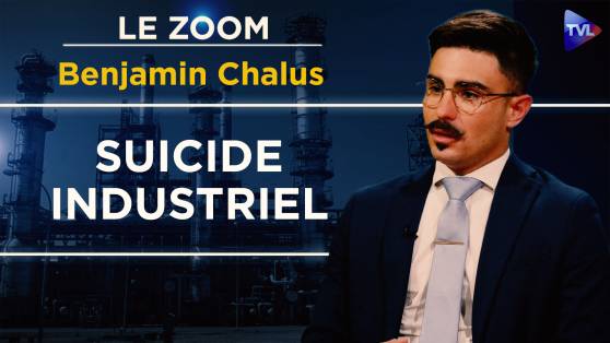 Zoom - Benjamin Chalus : Comment l'écologisme a détruit l'industrie française