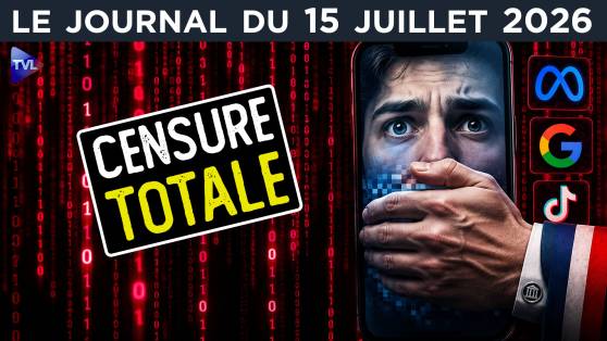 Ingérences intérieures : la nouvelle censure - JT du mercredi 15 juillet 2026